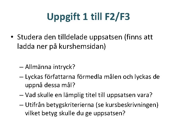 Uppgift 1 till F 2/F 3 • Studera den tilldelade uppsatsen (finns att ladda