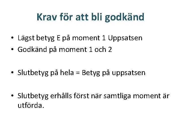 Krav för att bli godkänd • Lägst betyg E på moment 1 Uppsatsen •