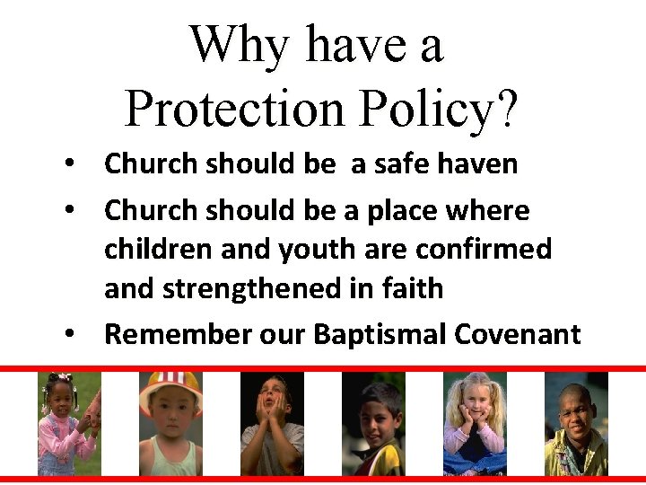 Why have a Protection Policy? • Church should be a safe haven • Church