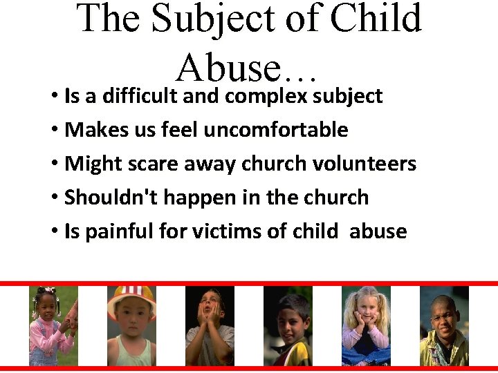 The Subject of Child Abuse… • Is a difficult and complex subject • Makes