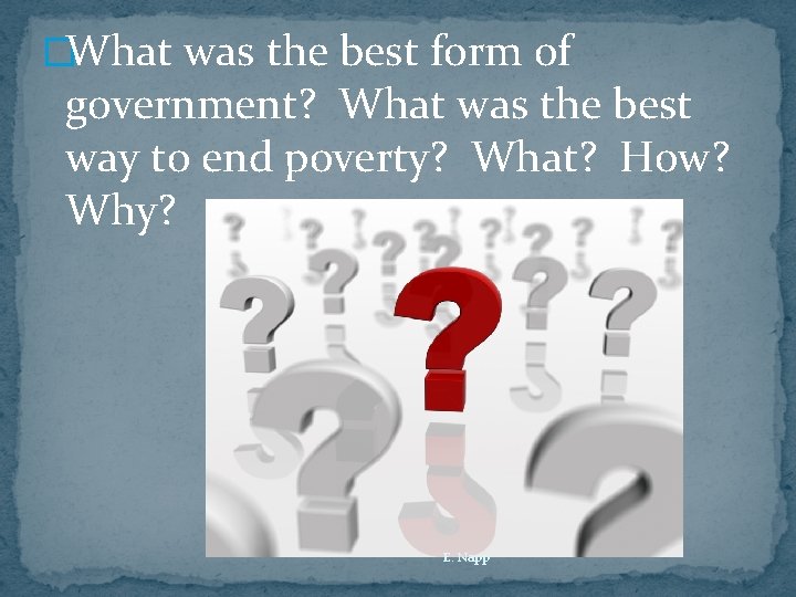 �What was the best form of government? What was the best way to end