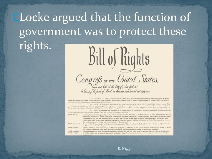 �Locke argued that the function of government was to protect these rights. E. Napp