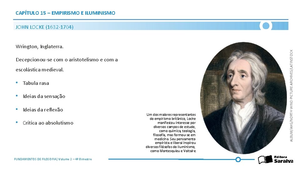 CAPÍTULO 15 – EMPIRISMO E ILUMINISMO JOHN LOCKE (1632 -1704) Decepcionou-se com o aristotelismo