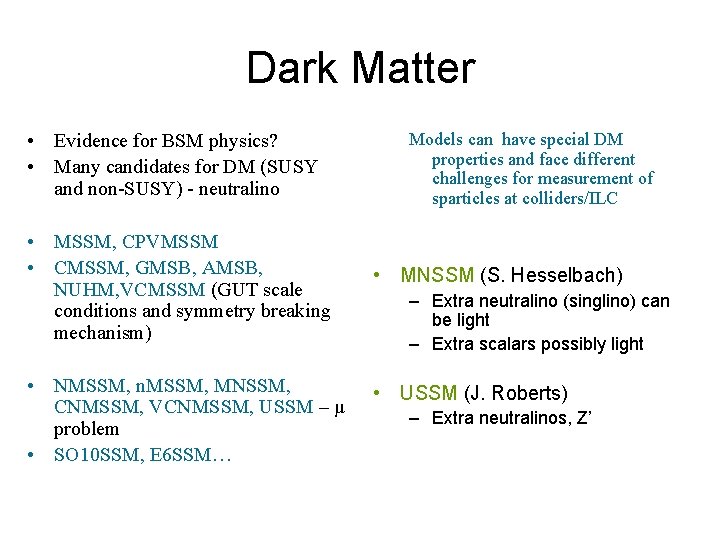 Dark Matter • Evidence for BSM physics? • Many candidates for DM (SUSY and