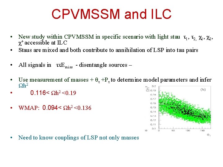 CPVMSSM and ILC • New study within CPVMSSM in specific scenario with light stau