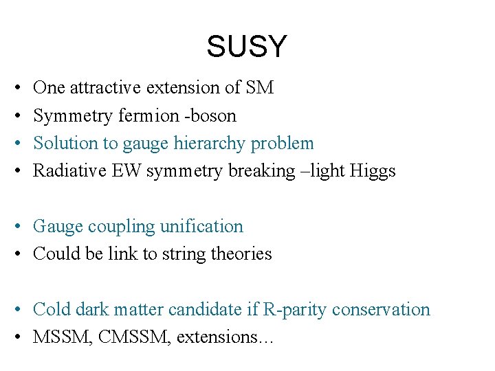 SUSY • • One attractive extension of SM Symmetry fermion -boson Solution to gauge