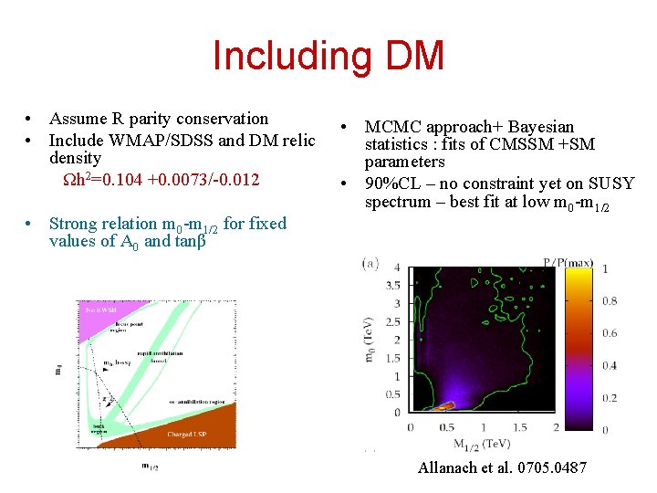 Including DM • Assume R parity conservation • Include WMAP/SDSS and DM relic density