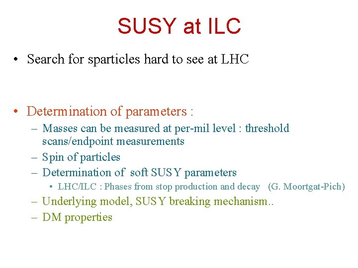 SUSY at ILC • Search for sparticles hard to see at LHC • Determination