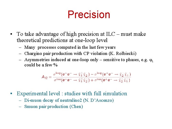 Precision • To take advantage of high precision at ILC – must make theoretical