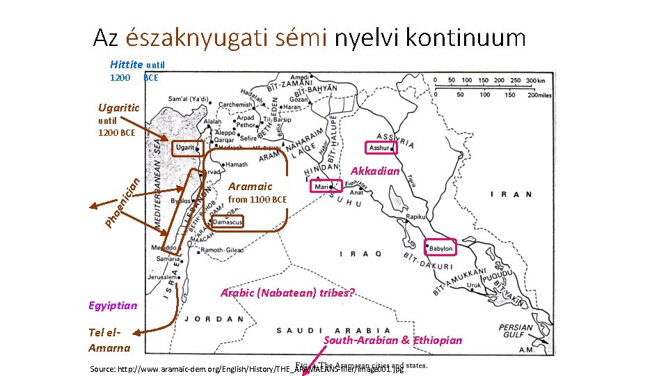 Az északnyugati sémi nyelvi kontinuum Hittite until 1200 BCE Ugaritic until 1200 BCE Aramaic