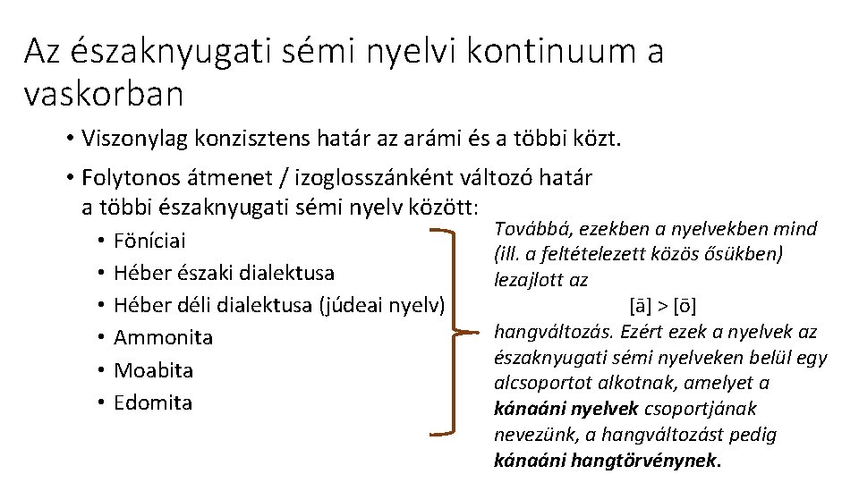 Az északnyugati sémi nyelvi kontinuum a vaskorban • Viszonylag konzisztens határ az arámi és