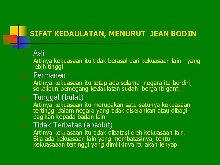 SIFAT KEDAULATAN, MENURUT JEAN BODIN n Asli Artinya kekuasaan itu tidak berasal dari kekuasaan