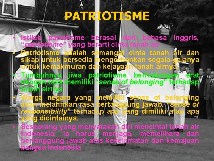 PATRIOTISME • Istilah patrotisme berasal dari bahasa Inggris, “patriotisme” yang berarti cinta tanah air