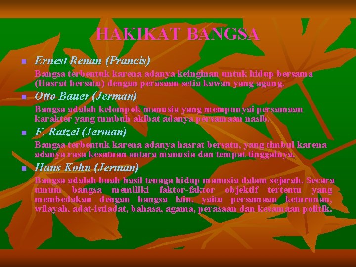 HAKIKAT BANGSA n Ernest Renan (Prancis) Bangsa terbentuk karena adanya keinginan untuk hidup bersama