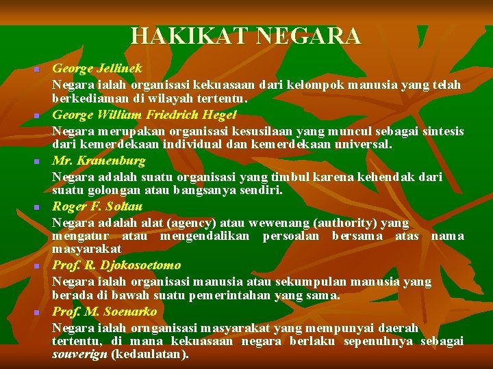 HAKIKAT NEGARA n n n George Jellinek Negara ialah organisasi kekuasaan dari kelompok manusia