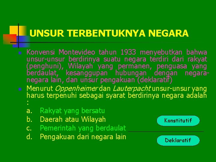 UNSUR TERBENTUKNYA NEGARA n n Konvensi Montevideo tahun 1933 menyebutkan bahwa unsur-unsur berdirinya suatu