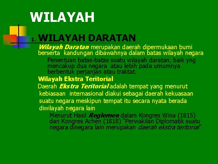 WILAYAH 1. WILAYAH DARATAN Wilayah Daratan merupakan daerah dipermukaan bumi berserta kandungan dibawahnya dalam