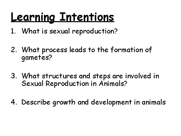 Learning Intentions 1. What is sexual reproduction? 2. What process leads to the formation