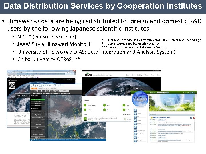 Data Distribution Services by Cooperation Institutes • Himawari-8 data are being redistributed to foreign