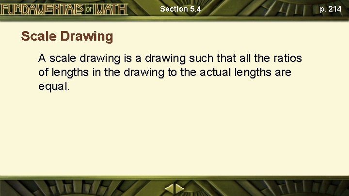 Section 5. 4 Scale Drawing A scale drawing is a drawing such that all