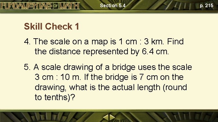 Section 5. 4 Skill Check 1 4. The scale on a map is 1