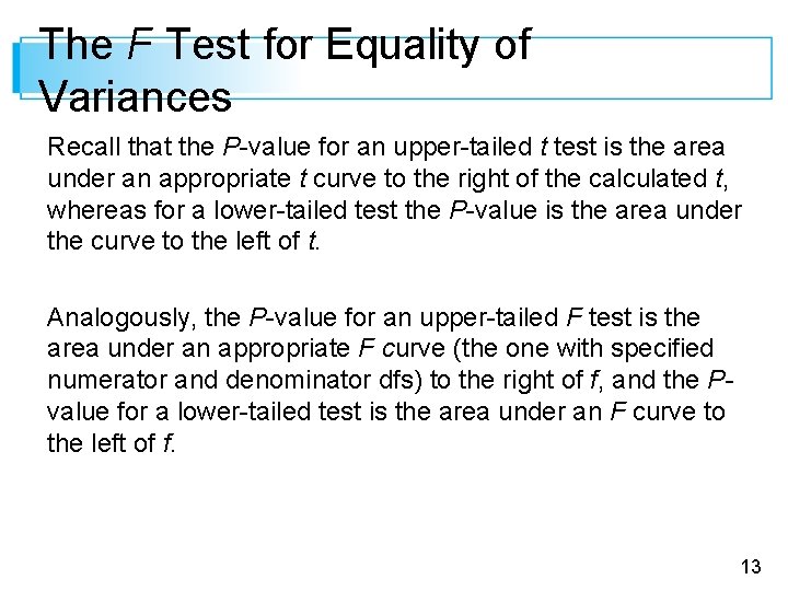 The F Test for Equality of Variances Recall that the P-value for an upper-tailed