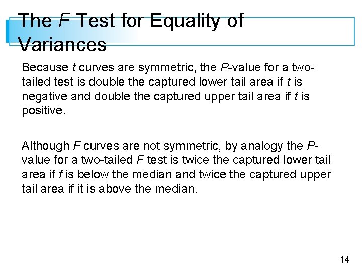 The F Test for Equality of Variances Because t curves are symmetric, the P-value