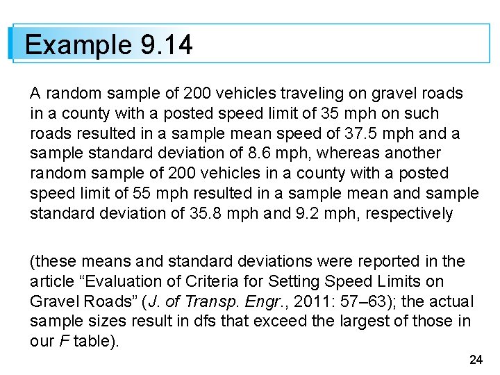 Example 9. 14 A random sample of 200 vehicles traveling on gravel roads in