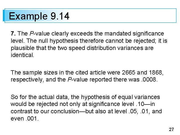 Example 9. 14 7. The P-value clearly exceeds the mandated significance level. The null