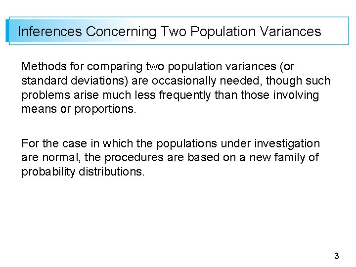 Inferences Concerning Two Population Variances Methods for comparing two population variances (or standard deviations)