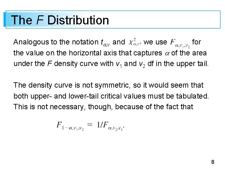 The F Distribution Analogous to the notation t , v and we use for