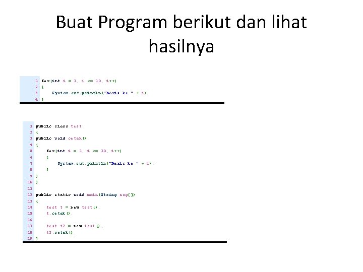 Buat Program berikut dan lihat hasilnya 1 for(int i = 1; i <= 10;