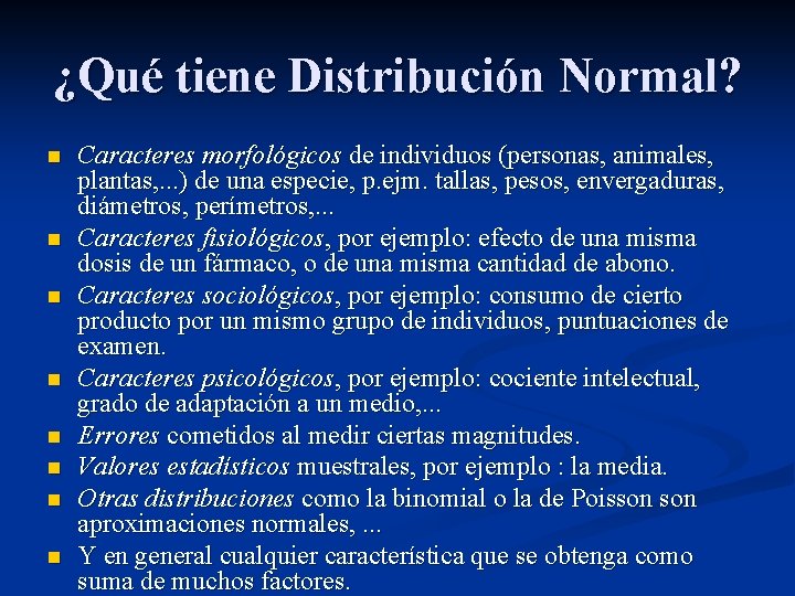 ¿Qué tiene Distribución Normal? n n n n Caracteres morfológicos de individuos (personas, animales,