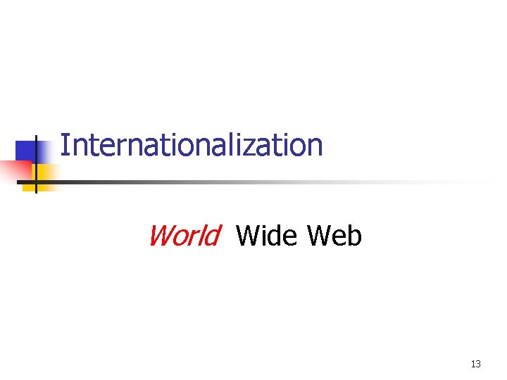Internationalization World Wide Web 13 