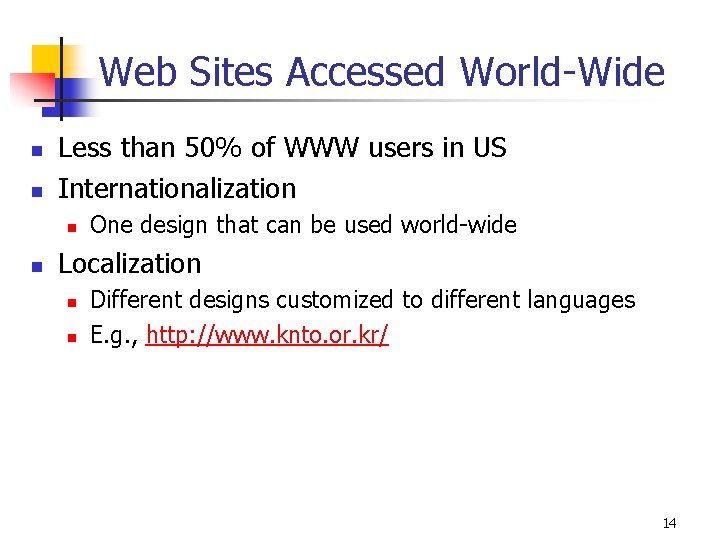 Web Sites Accessed World-Wide n n Less than 50% of WWW users in US