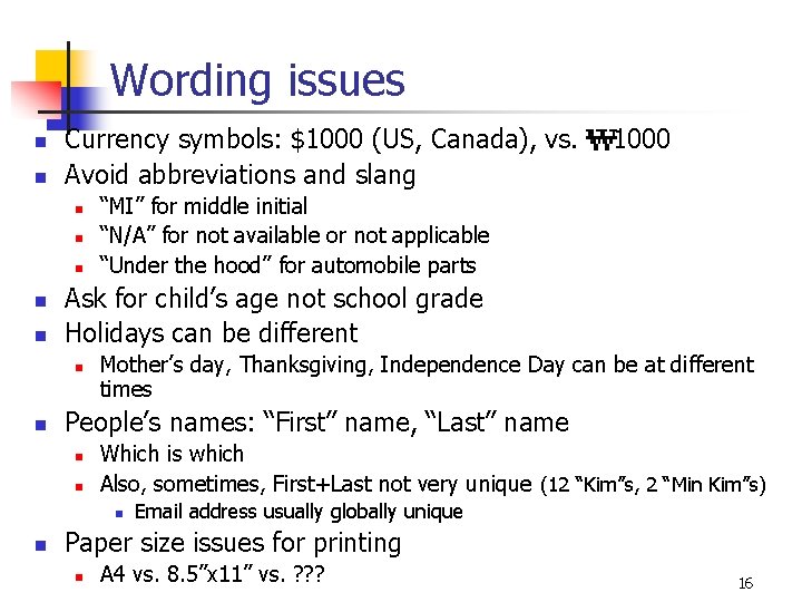 Wording issues n n Currency symbols: $1000 (US, Canada), vs. Avoid abbreviations and slang