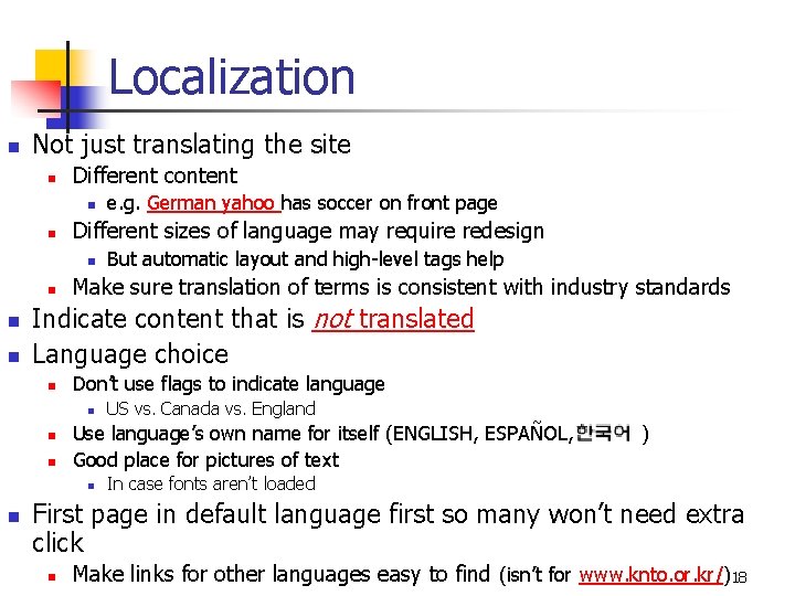 Localization n Not just translating the site n Different content n n Different sizes