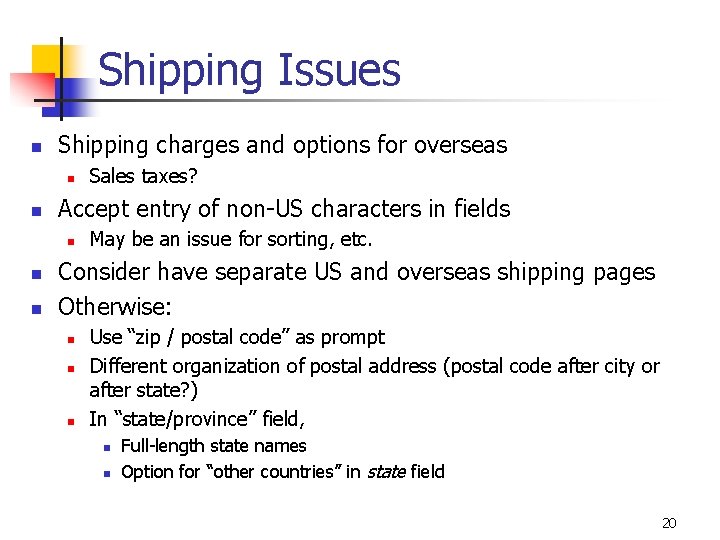 Shipping Issues n Shipping charges and options for overseas n n Accept entry of