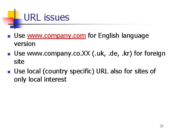 URL issues n n n Use www. company. com for English language version Use