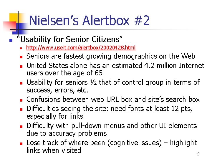 Nielsen’s Alertbox #2 n “Usability for Senior Citizens” n n n n http: //www.