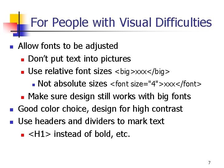 For People with Visual Difficulties n n n Allow fonts to be adjusted n