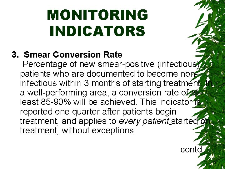 MONITORING INDICATORS 3. Smear Conversion Rate Percentage of new smear-positive (infectious) patients who are