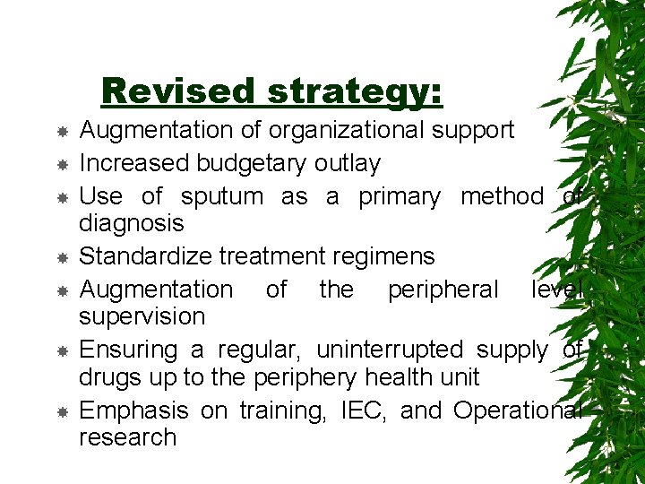 Revised strategy: Augmentation of organizational support Increased budgetary outlay Use of sputum as a
