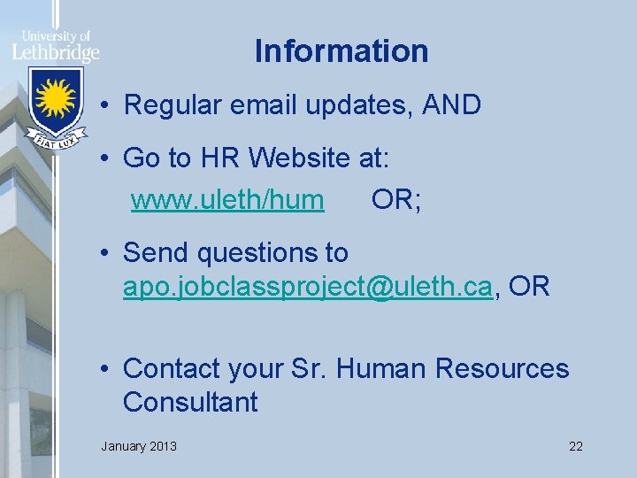 Information • Regular email updates, AND • Go to HR Website at: www. uleth/hum