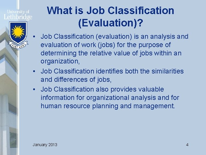 What is Job Classification (Evaluation)? • Job Classification (evaluation) is an analysis and evaluation