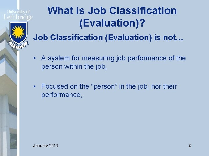 What is Job Classification (Evaluation)? Job Classification (Evaluation) is not… • A system for