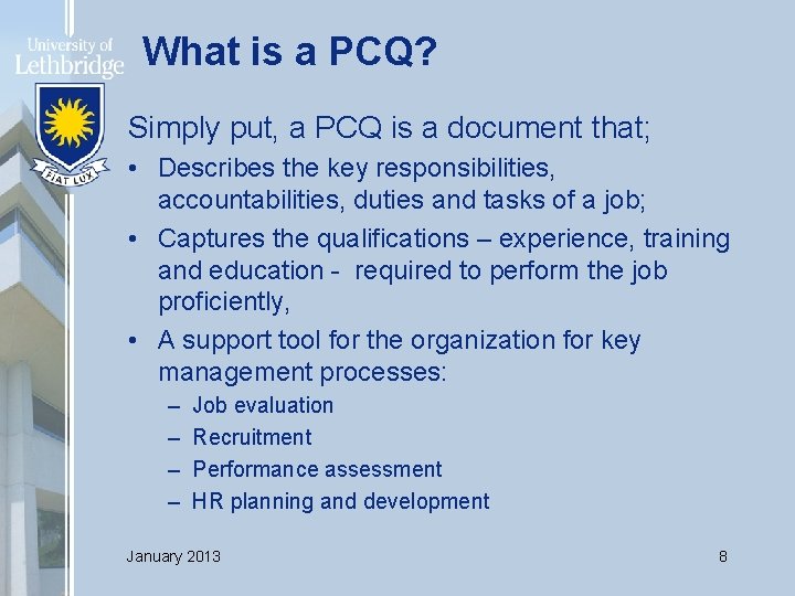 What is a PCQ? Simply put, a PCQ is a document that; • Describes