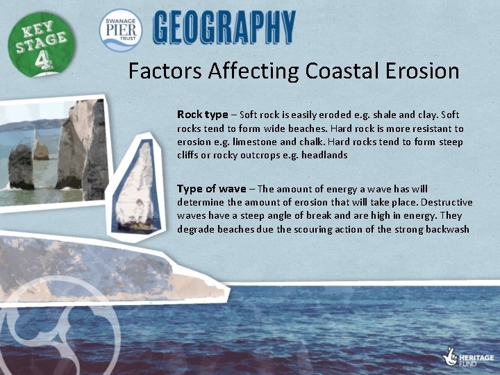 Factors Affecting Coastal Erosion Rock type – Soft rock is easily eroded e. g.