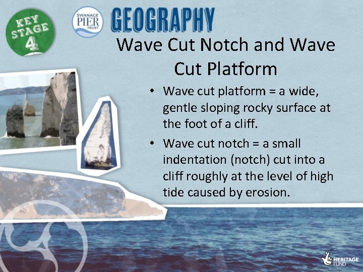 Wave Cut Notch and Wave Cut Platform • Wave cut platform = a wide,