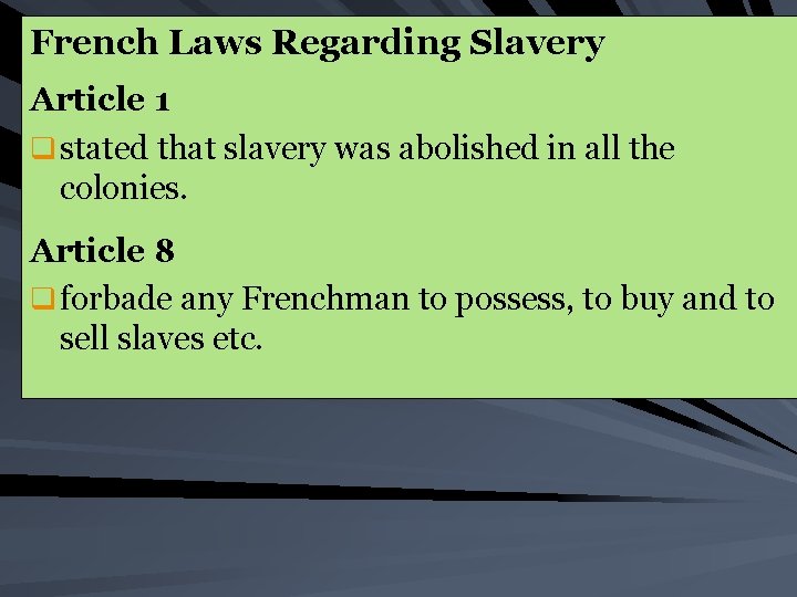 French Laws Regarding Slavery Article 1 q stated that slavery was abolished in all